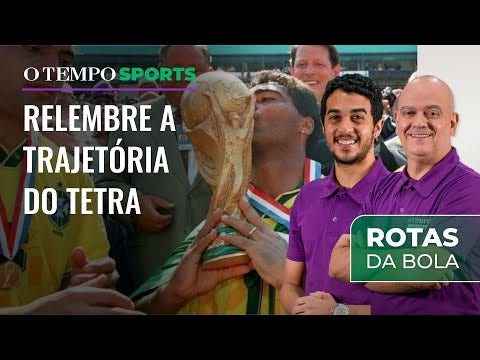 Rotas da Bola traz análise sobre o legado do tetracampeonato da seleção em 1994