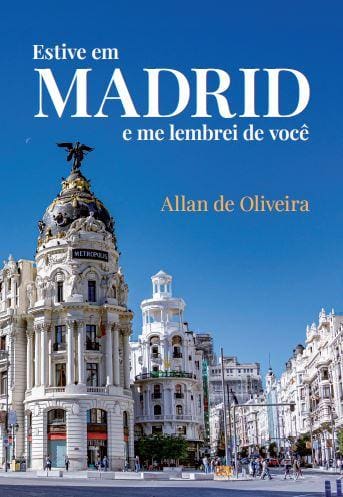 “Estive em Madrid e me lembrei de você” é o nome do primeiro romance escrito pelo ex-procurador-geral da OAB/MG, professor Allan Helber de Oliveira