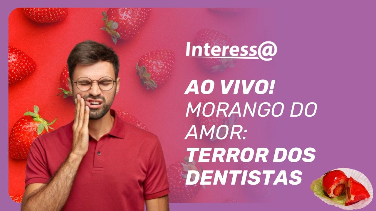 "Bonitinho, mas ordinário!": o “morango do amor” pode provocar fraturas e cáries graves!

