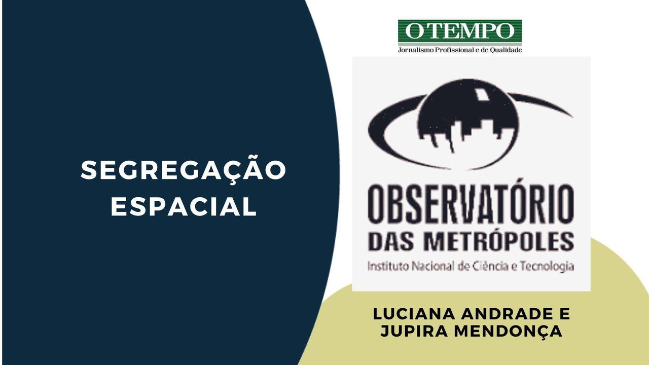 Leia artigo de Luciana Andrade e Jupira Mendonça sobre o processo de segregação espacial e desigualdade nas cidades