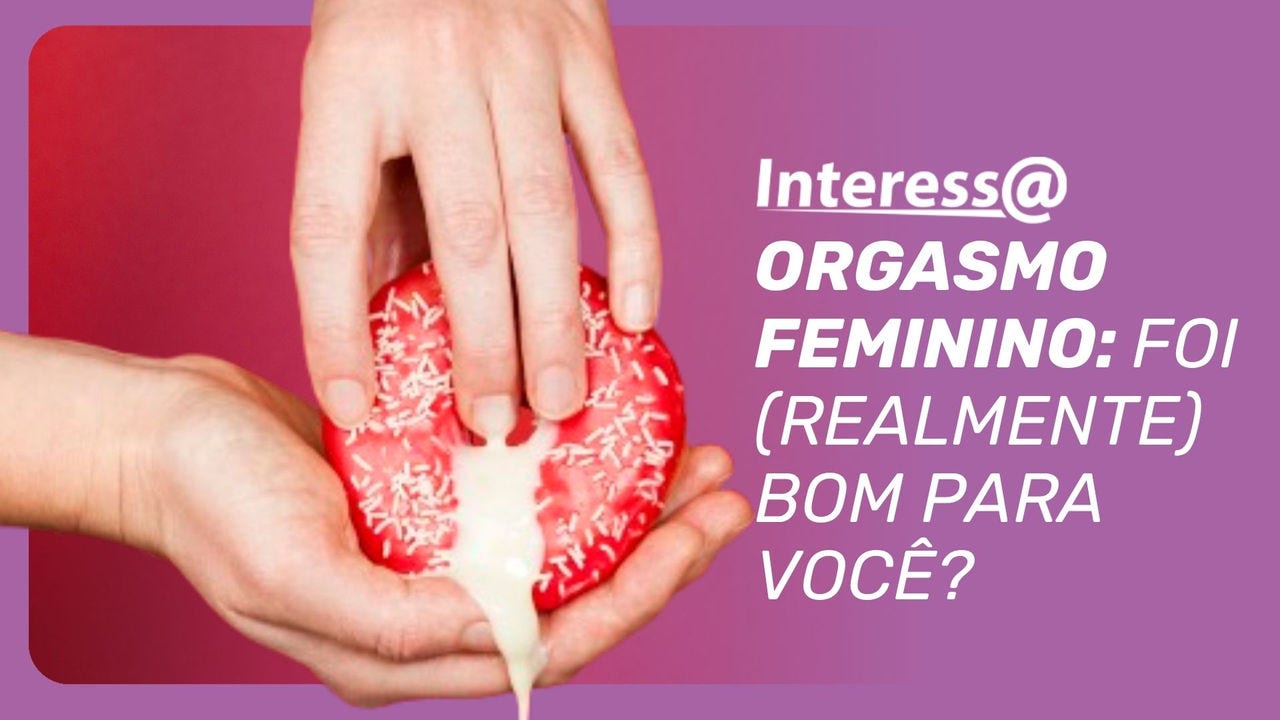 Desinformação e tabus ainda atrasam a vivência do orgasmo feminino e alimentam desigualdade no prazer