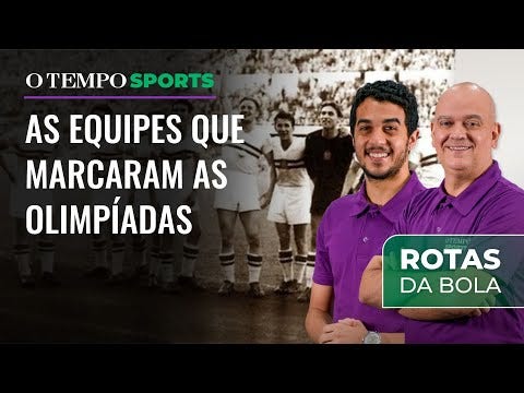 Rotas da Bola analisa a história do futebol nos Jogos Olímpicos