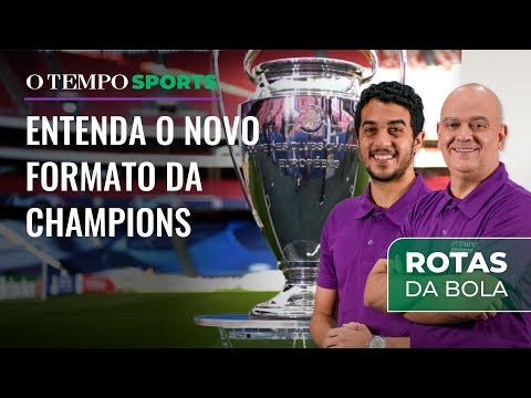 Novo formato da Champions League foi explicado pelo Rotas da Bola