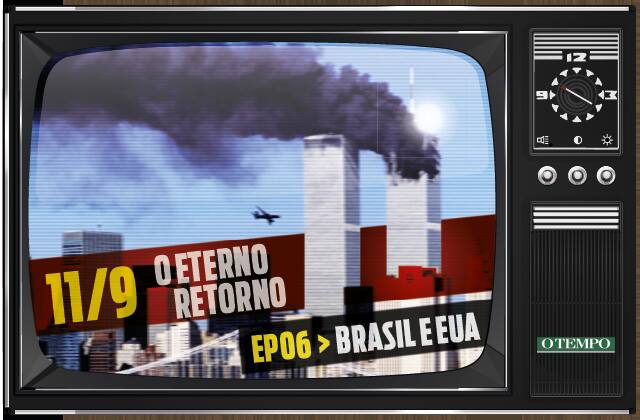 Episódio 6, Brasil e EUA - Especial 11 de Setembro, o Eterno Retorno