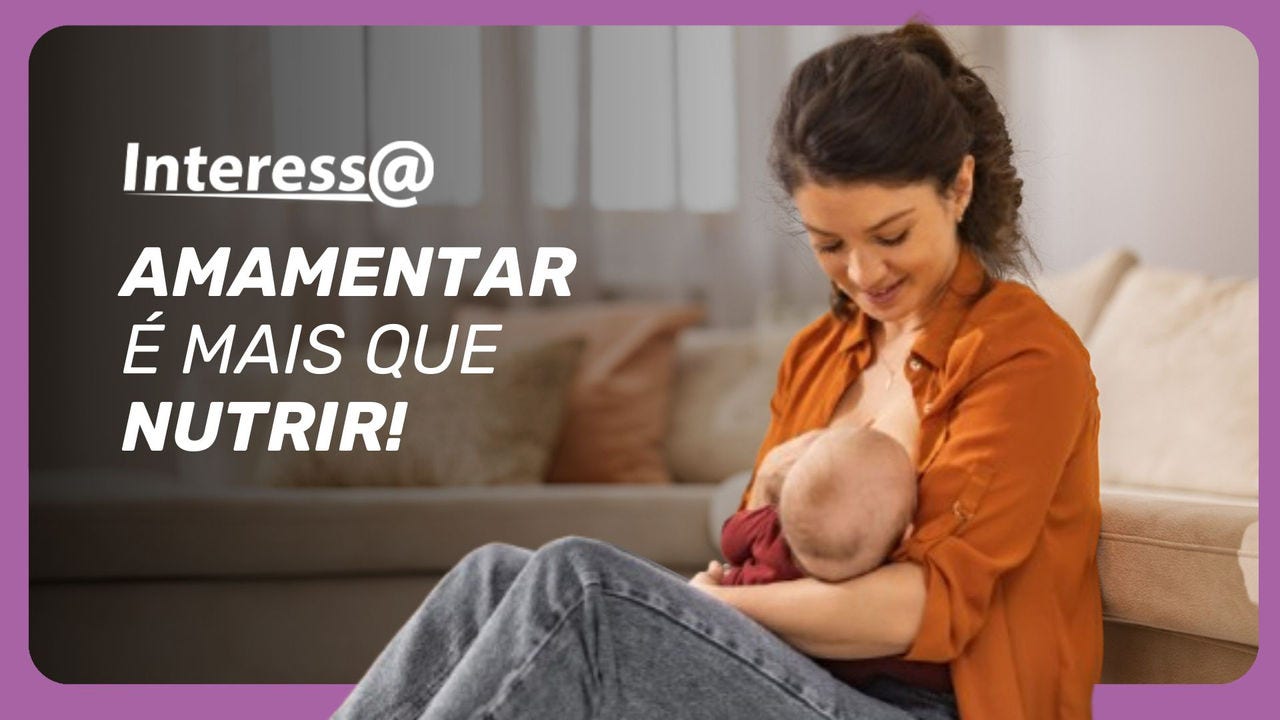 Amamentar exige mais do que peito: exige apoio, escuta e respeito às escolhas da mulher

