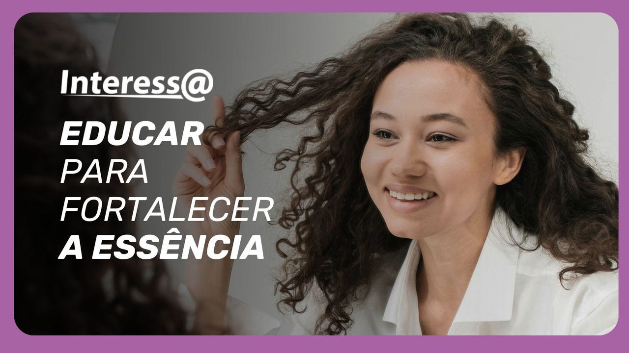 A educação emocional, desde a infância, nos fortalece no caminho para respeitarmos a nossa essência