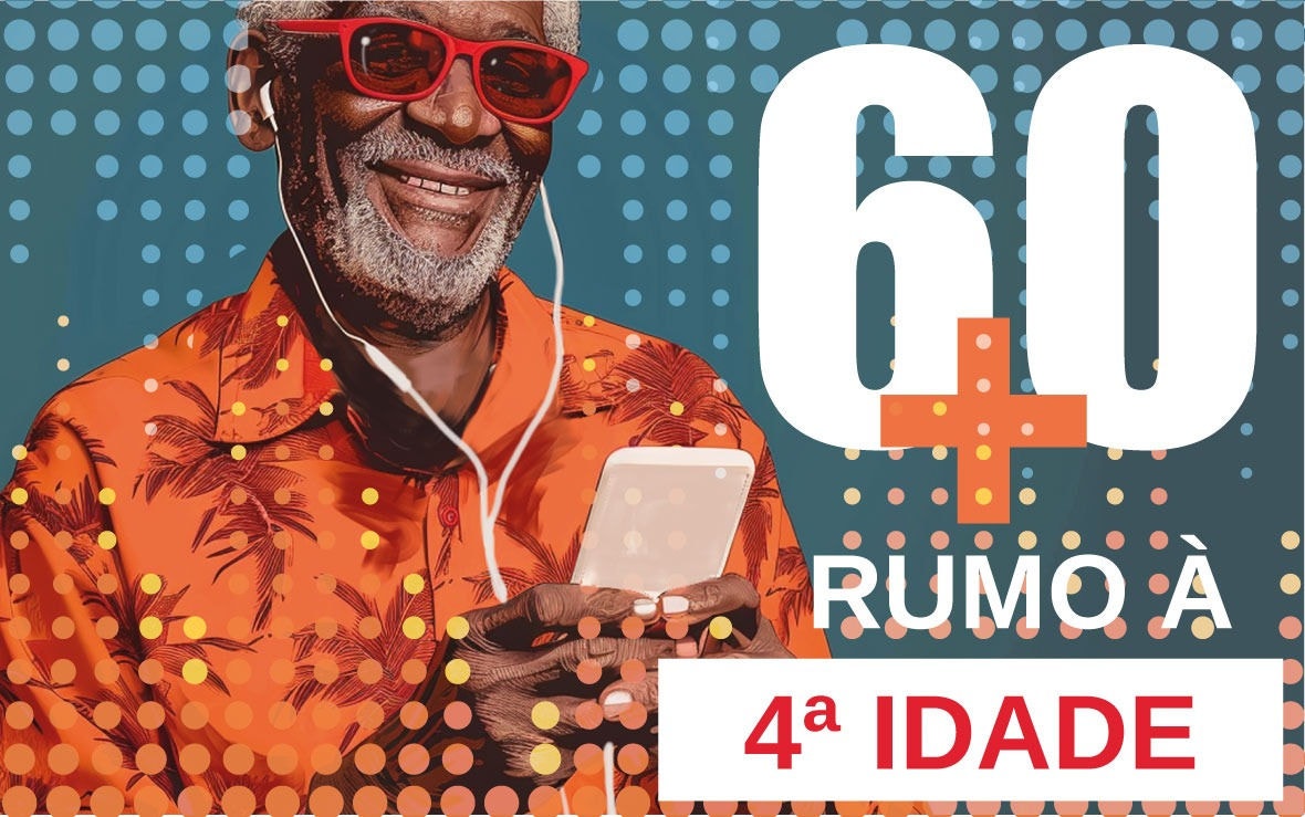 Podcast 60+ Caminhos rumo à 4ª idade
