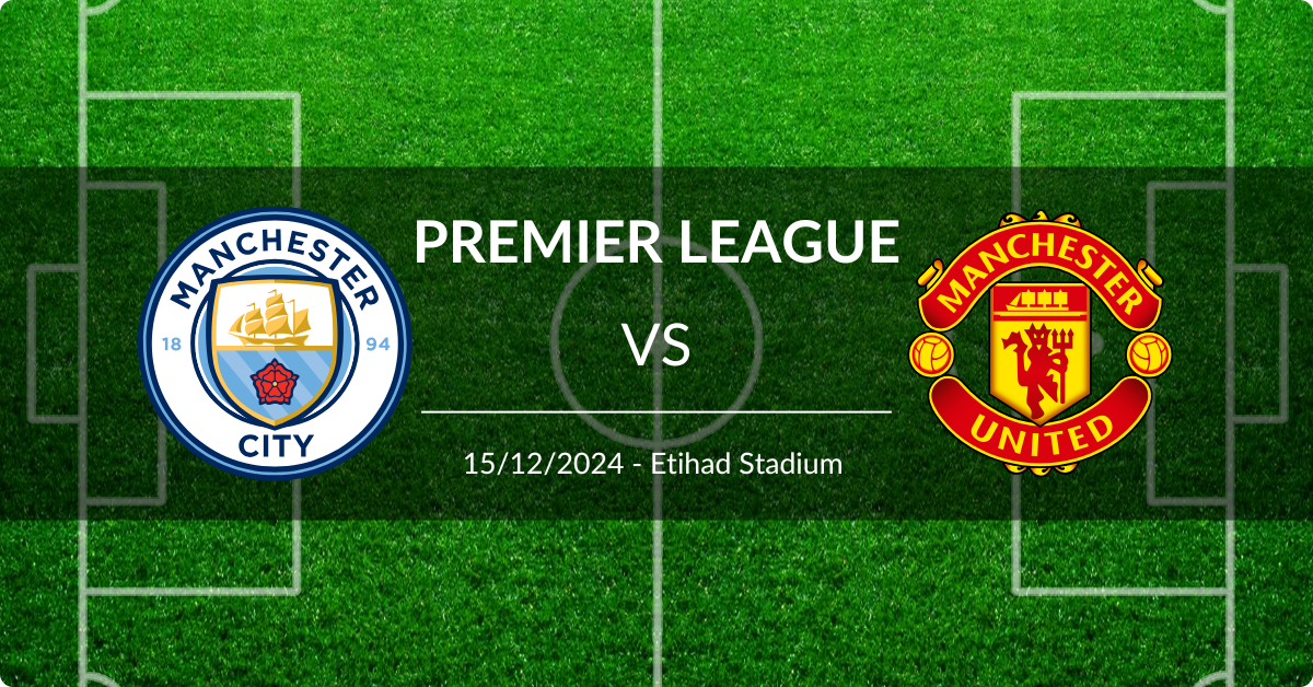 Man City vs Man United 15/12/2024