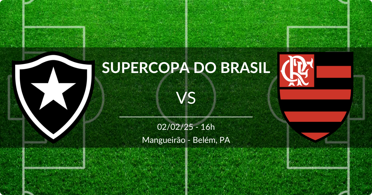 Botafogo x Flamengo 02/02/25 Supercopa do Brasil