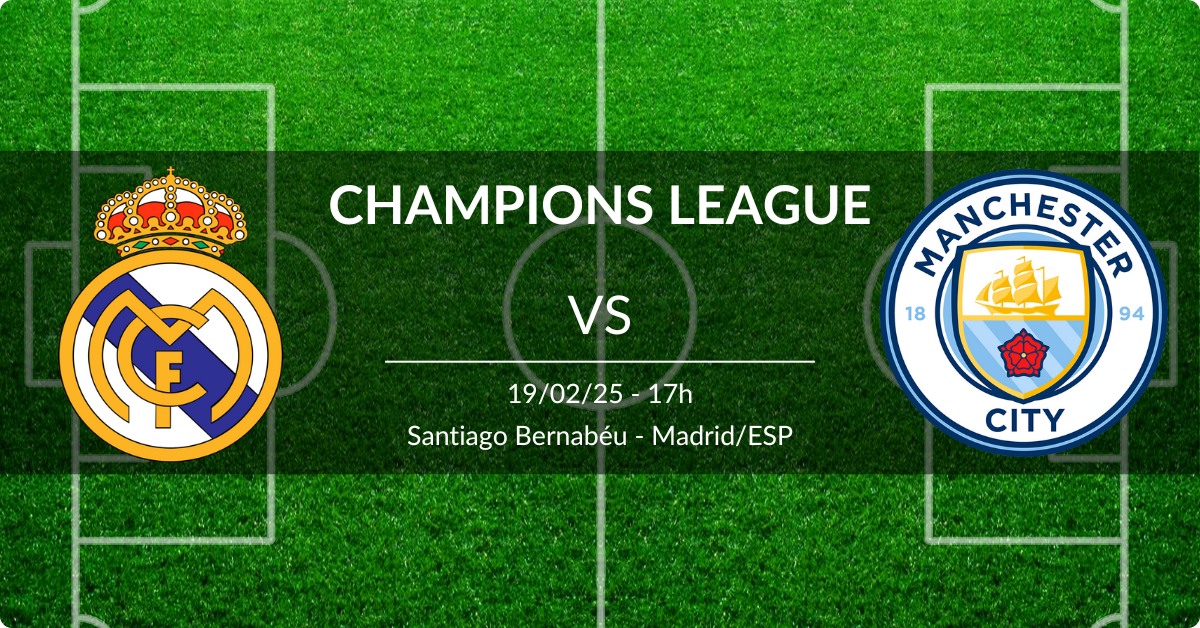 Real Madrid x Manchester City 19/02/25 Champions League