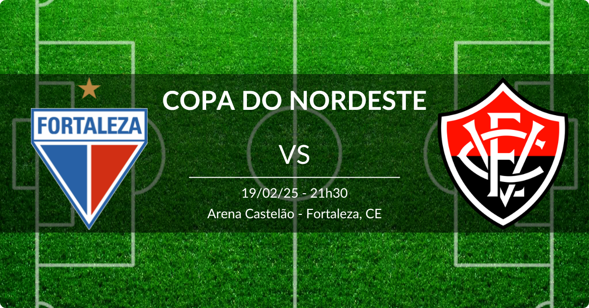 Fortaleza x Vitória 19/02/25 Copa do Nordeste