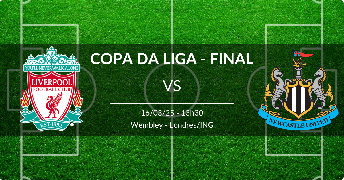 Liverpool x Newcastle 16/03/25 Final Copa da Liga Inglesa