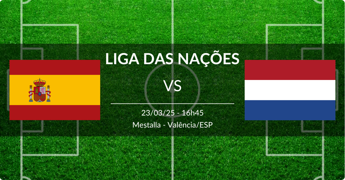 Espanha x Holanda 23/03/25 Liga das Nações