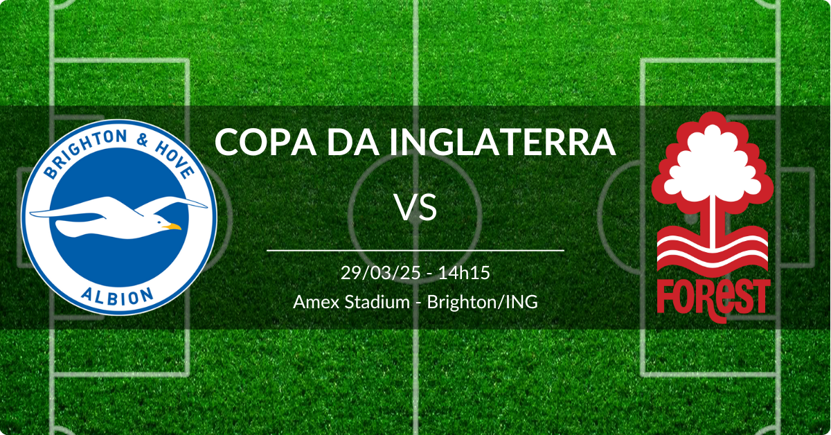 Brighton x Nottingham Forest 29/03/25 Copa da Inglaterra