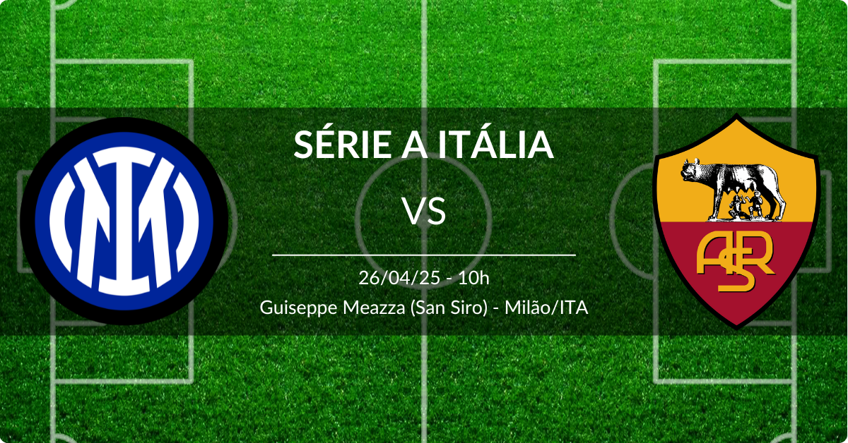 Inter de Milão x Roma 26/04/25 Série A Itália