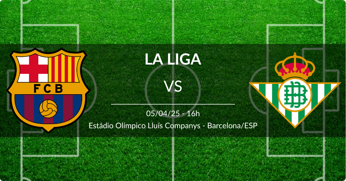 Barcelona x Betis 05/04/25 La Liga