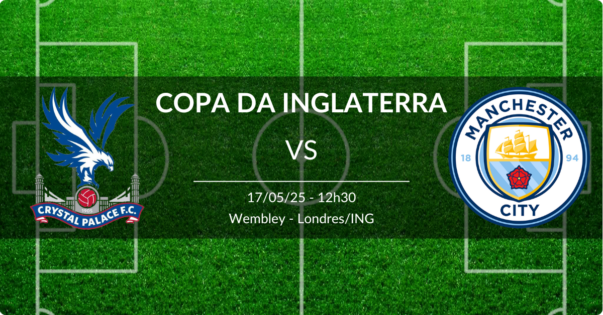 Crystal Palace x Manchester City 17/05/25 Copa da Inglaterra