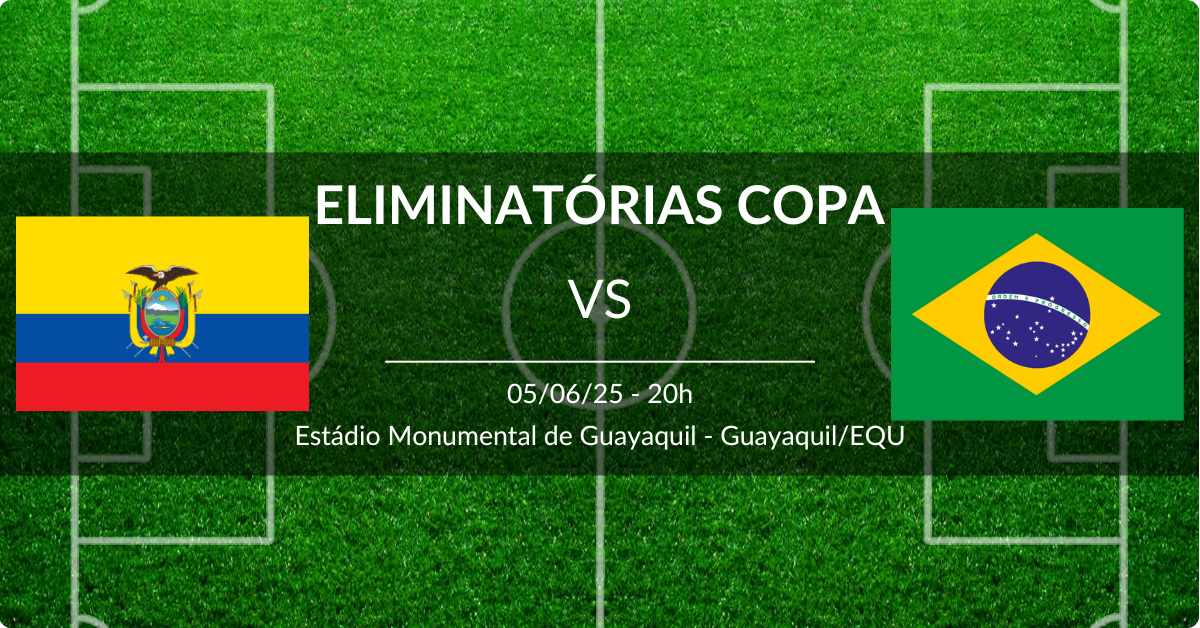 Equador x Brasil 05/06/25 Eliminat'roias da Copa