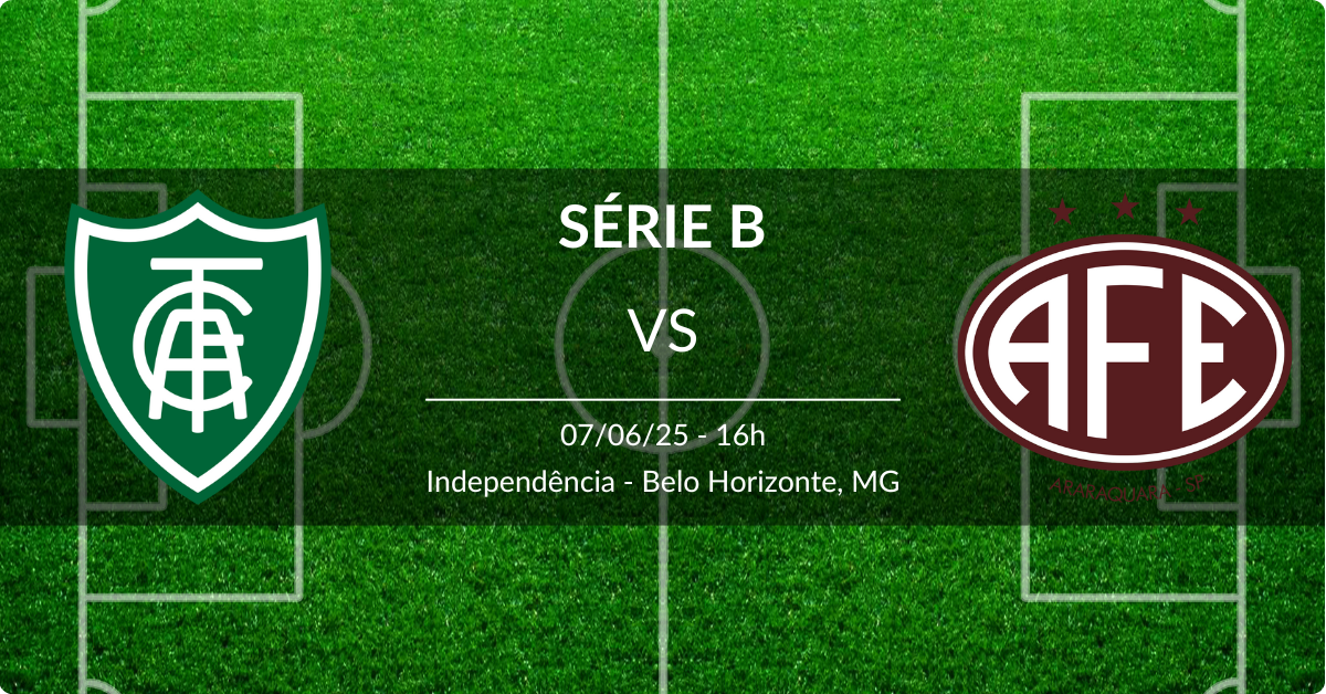América-MG x Ferroviária 07/06/25 Série B