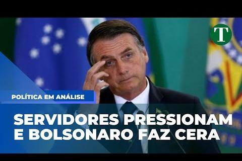 Servidores pressionam e Bolsonaro faz cera