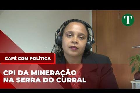 Deputada Ana Paula Siqueira diz que tem 19 assinaturas para CPI da mineração na Serra do Curral